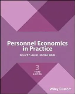 Personnel Economics in Practice; Edward P Lazear, Michael Gibbs; 2017