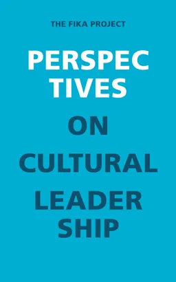 Perspectives on Cultural Leadership : The Fika project; Karin Dalborg, Mikael Löfgren; 2016