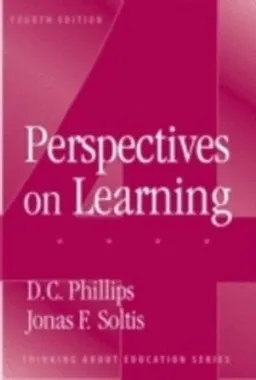 Perspectives on Learning; Jonas F. Soltis, D.C. PHILLIPS; 2004