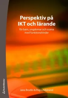 Perspektiv på IKT och lärande : för barn, ungdomar och vuxna med funktionshinder; Jane Bodin, Peg Lindstrand; 2007