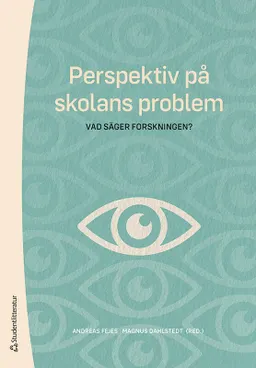 Perspektiv på skolans problem : vad säger forskningen?; Andreas Fejes, Magnus Dahlstedt, Majsa Allelin, Emma Arneback, Dennis Beach, Gert Biesta, Marianne Dovemark, Silvia Edling, Tomas Englund, Håkan Gustafsson, Bernt Gustavsson, Eva-Marie Harlin, Fredrik Hertzberg, Magnus Hultén, Malin Ideland, Sara Irisdotter Aldenmyr, Thomas Johansson, Jan Jämte, Anders Jönsson, Anna-Lena Kempe, Alli Klapp, Gunnlaugur Magnússon, Louise Malmström, Tommaso Milani, Judit Novak, Mattias Nylund, Ylva Odenbring, Maria Olson, Per-Åke Rosvall, Maria Rydell, Ingegerd Tallberg Broman, Robert Thornberg, Ásgeir Tryggvason, Johannes Westberg, Johan Öhman; 2020