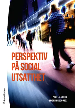 Perspektiv på social utsatthet; Philip Lalander, Bengt Svensson, Carin Björngren Cuadra, Margareta Cederberg, Marcus Herz, Ingela Kolfjord, Oskar Krantz, Monica Larsson, Linda Lill, Finnur Magnússon, Paula Mulinari, Greger Nyberg, Enrique Pérez, Erica Righard, Ingrid Runesson, Tapio Salonen; 2014