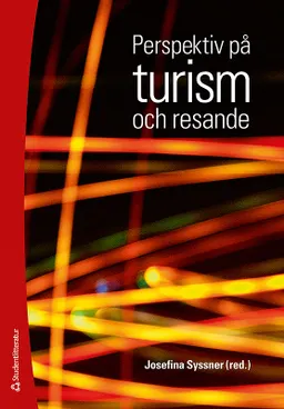 Perspektiv på turism och resande : begrepp för en kritisk turismanalys; Josefina Syssner; 2011