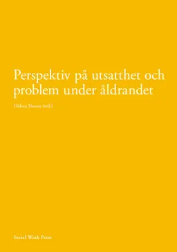 Perspektiv på utsatthet och problem under åldrandet; Håkan Jönsson, Åsa Alftberg, Torbjörn Bildtgård, Tove Harnett, Marianne Granbom, Jeanne Höjgaard-Böytler, Yvonne Johansson, Finnur Magnusson, Glenn Möllergren, Rosita Nyman, Tobias Olsson, Jon Dag Rasmussen, Cristina Joy Torgé, Afsaneh Taei, Dino Viscovi, Peter Öberg; 2023