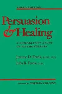 Persuasion and Healing; Jerome D Frank, Julia B Frank; 1993