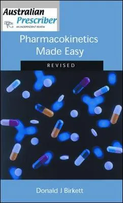 Pharmacokinetics Made EasyAustralian Prescriber series; Donald J. Birkett; 2003