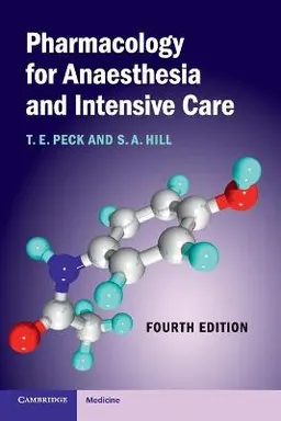 Pharmacology for Anaesthesia and Intensive Care; T. E. Peck, Hill S. A.; 2014