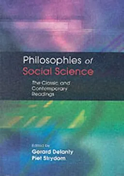 Philosophies of social science : the classic and contemporary readings; Gerard Delanty, Piet Strydom; 2003