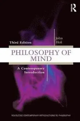 Philosophy of mind : a contemporary introduction; John Heil; 2013