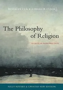 Philosophy of Religion; Beverley Clack, Brian R. Clack; 2008