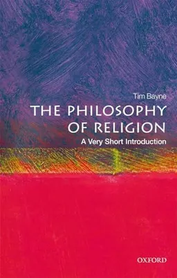 Philosophy of religion : a very short introduction; Tim Bayne; 2018