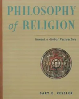 Philosophy of Religion in a Global Perspective; Gary E. Kessler; 1998