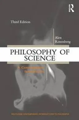 Philosophy of science : a contemporary introduction; Alexander Rosenberg; 2012