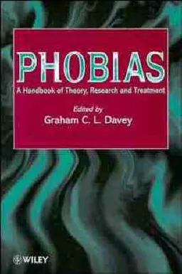 Phobias: A Handbook of Theory, Research and Treatment; Graham C. L. Davey; 1999