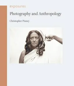 Photography and Anthropology; Christopher Pinney; 2011