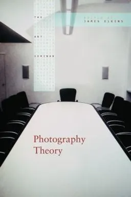 Photography theory; James Elkins; 2007