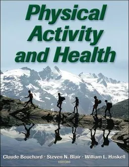 Physical Activity and Health; Claude Bouchard, Steven N. Blair, William L. Haskell; 2006