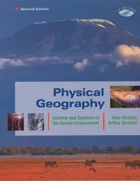 Physical Geography: Science and Systems of the Human Environment; Alan H. Strahler; 2002