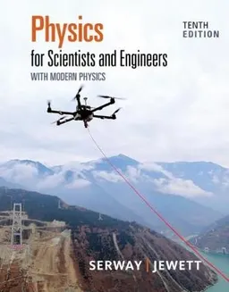 Physics for Scientists and Engineers with Modern Physics; Raymond Serway; 2018