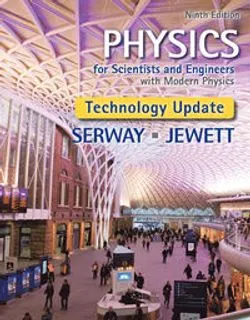 Physics for Scientists and Engineers with Modern Physics, Technology Update; RaymondA. Serway, John W. Jewett Jr.; 2015