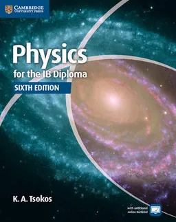 Physics for the IB Diploma; K. A. Tsokos; 2014