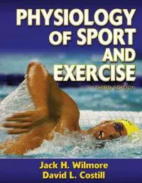 Physiology of Sport and Exercise; Wilmore Jack H., Costill David L.; 2004