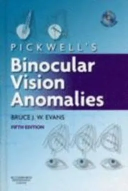 Pickwell's Binocular Vision Anomalies; Evans Bruce J. W.; 2007