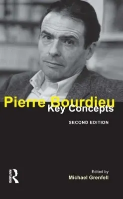 Pierre Bourdieu : key concepts; Michael Grenfell; 2012