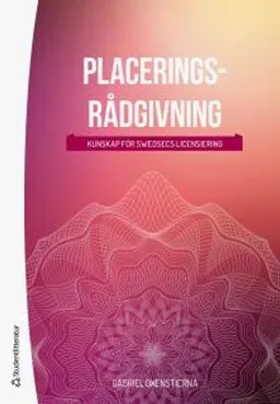 Placeringsrådgivning : kunskap för Swedsec-licensieringen; Gabriel Oxenstierna; 2018