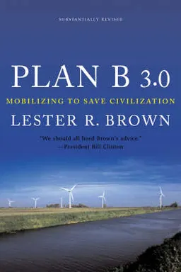 Plan B 3.0 : mobilizing to save civilization; Brown; 2008