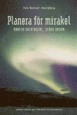 Planera för mirakel : arbeta salutogent stärk Kasam; Peter Westlund, Arne Sjöberg; 2008