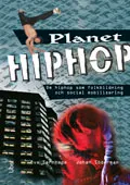 Planet Hiphop : om hiphop som folkbildning och social mobilisering; Ove Sernhede, Johan Söderman; 2010