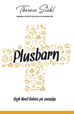 Plusbarn : high need babies på svenska; Therese Stahl; 2016