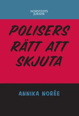 Polisers rätt att skjuta; Annika Norée; 2004