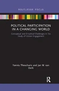 Political Participation in a Changing World; Yannis Theocharis, Jan W Van Deth; 2019