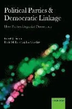 Political parties and democratic linkage : how parties organize democracy; Russell J. Dalton; 2011