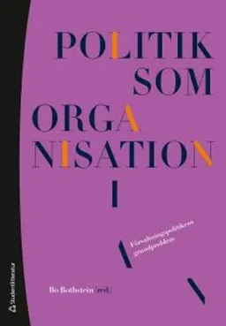 Politik som organisation : förvaltningspolitikens grundproblem; Bo Rothstein; 2014