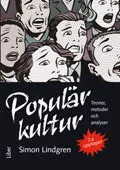 Populärkultur - teorier, metoder och analyser; Simon Lindgren; 2005