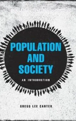 Population and Society: An Introduction; Gregg Lee Carter; 2016