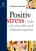 Positiv stress - leda och utveckla med hälsokompetens; Clas Malmström, Charlie Nihlén; 2002