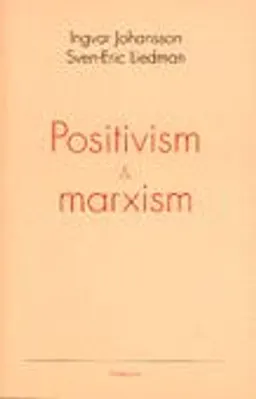 Positivism och marxism; Johansson, Liedman; 1993