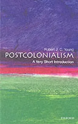 Postcolonialism: A Very Short Introduction; Robert J C Young; 2003