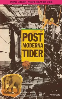 Postmoderna tider; Mikael Löfgren, Anders Molander; 2003