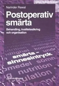 Postoperativ smärta : Behandling, kvalitetssäkring och organisation; Narinder Rawal; 1999