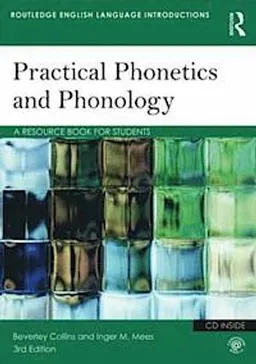 Practical Phonetics and Phonology; Beverley Collins, Inger M Mees; 2013