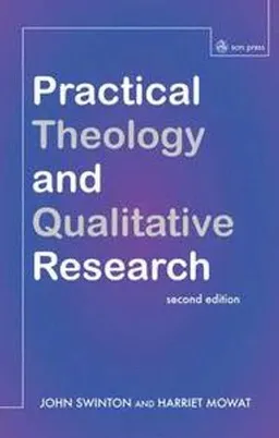 Practical Theology and Qualitative Research ; John Swinton, Harriet Mowat; 2016