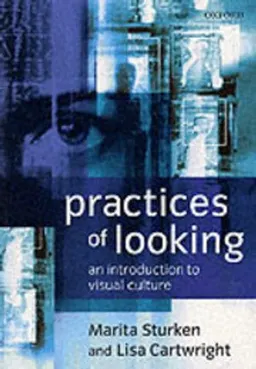 Practices of Looking: An Introduction to Visual Culture; Marita Sturken, Marta Sturken; 2001