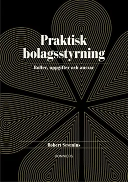 Praktisk bolagsstyrning; Robert Sevenius; 2010