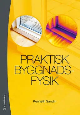 Praktisk byggnadsfysik; Kenneth Sandin; 2010