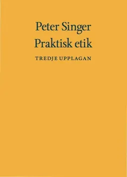 Praktisk etik; Peter Singer; 2016